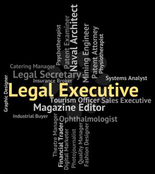 Legal Executive Indicating Senior Administrator And Lawyers