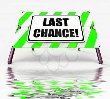 Last Chance Sign Displaying Final Opportunity Act Now