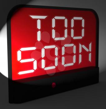 Too Soon Digital Clock Showing Premature Or Ahead Of Time