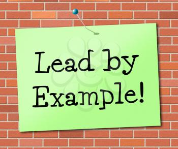 Lead By Example Indicating Directing Leader And Leadership