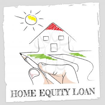 Home Equity Loan Words And House Indicates Second Mortgage On Property