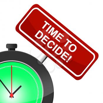 Time To Decide Showing Choice Option And Decisions