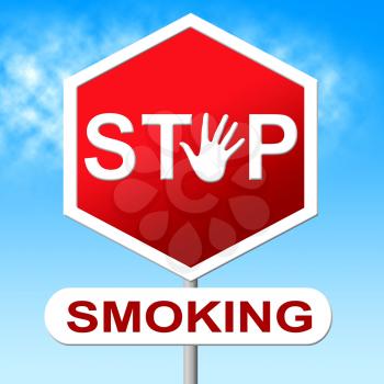Stop Smoking Indicating Warning Sign And Habit