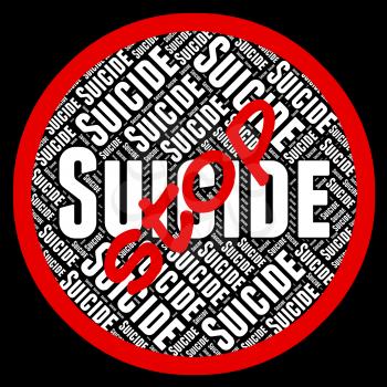 Stop Suicide Indicating Taking Your Life And Kill Yourself