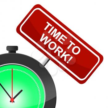 Time To Work Meaning Occupation Recruitment And Jobs