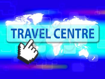 Travel Centre Showing Holidays Service And Getaway