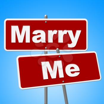 Marry Me Signs Representing Love Signboard And Marriage