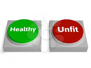 Healthy Unfit Buttons Showing Healthcare Or Disease