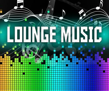 Lounge Music Representing Sound Track And Songs