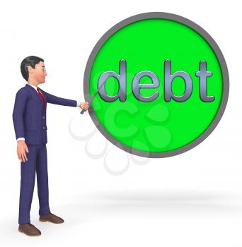 Debts Button Sign Represents Bad Debt 3d Illustration