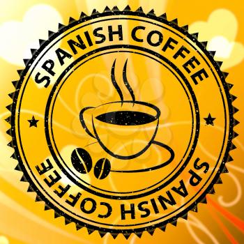 Spanish Coffee Stamp Represents  Spain Beverage Or Drink