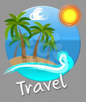 Travel Beach And Trees Indicates Tours Expedition And Trips