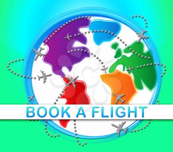 Book A Flight Globe Showing Trip Booking 3d Illustration