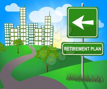 Retirement Plan Sign Means Old Age Pension 3d Illustration