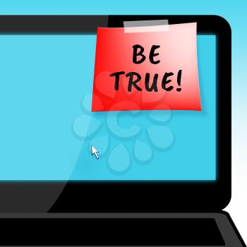 Be True Laptop Message Meaning Genuine 3d Illustration