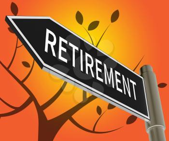 Retirement Road Sign Means Elderly Pension 3d Illustration