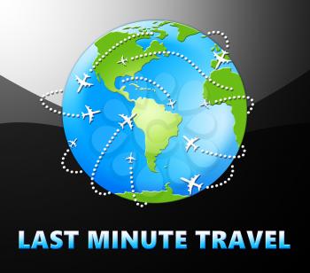 Last Minute Travel Globe Meaning Late Bargains 3d Illustration