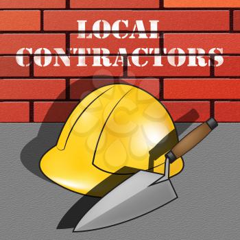 Local Contractors Builder Hat Means Neighborhood Contractor 3d Illustration