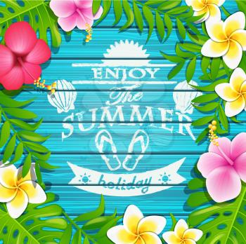 Enjoy the summer holiday - blue wooden background with tropical flowers and text, vector illustration.