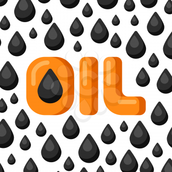 Background with oil black drops. Industrial and business illustration.