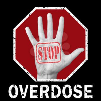 Stop overdose conceptual illustration. Open hand with the text stop overdose. Global social problem