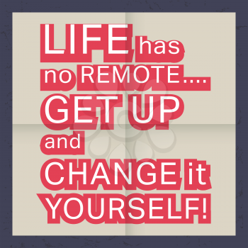 Quote motivational square. Inspirational quote. Quote poster template. Life has no remote get up and change it yourself. Vector illustration.