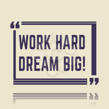 Quote Square Motivation Speech Box Text Bubble. Work Hard Dream Big. Simple Style. Vector illustration.
