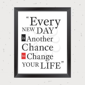 Quote Motivational Square. Inspirational Quote. Every new day is another chance to change your life. Vector illustration.