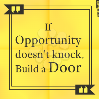 Quote Motivational Square. Inspirational Quote. Text Speech Bubble. If opportunity does not knock, build door. Vector illustration.