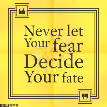 Quote Motivational Square. Inspirational Quote. Text Speech Bubble. Never let your fear decide your fate. Vector illustration.