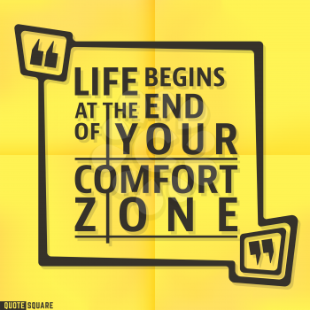 Quote motivational square template. Inspirational quotes bubble. Text speech bubble. Life begins at the end of your comfort zone. Vector illustration.
