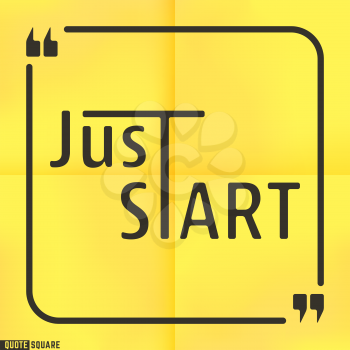 Quote motivational square template. Inspirational quotes bubble. Text speech bubble. Just start. Vector illustration.