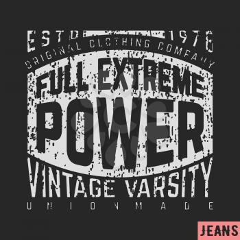 T-shirt print design. stamp. Full extreme power vintage. Printing and badge applique label t-shirts, jeans, casual wear. Vector illustration.