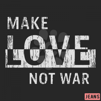 T-shirt print design. Make Love not war vintage stamp. Printing and badge, applique, label, t shirts, jeans, casual and urban wear. Vector illustration.