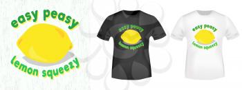 Easy peasy lemon squeezy t shirt print stamp. Design for printing products, t-shirt application, slogan, badge, applique, label clothing, jeans and casual wear. Vector illustration.