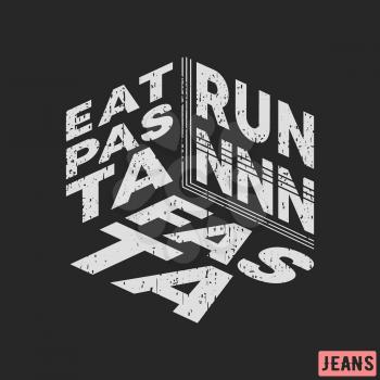 T-shirt print design. Eat pasta - run fasta vintage stamp. Printing and badge, applique, label, tag t shirts, jeans, casual and urban wear. Vector illustration.
