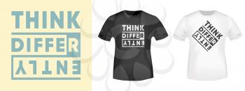 Think Differently typography for t-shirt stamp, tee print, applique, fashion slogan, badge, label clothing, jeans, and casual wear. Vector illustration.