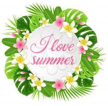 Summer round background with tropical flowers and green palm leaves. I love summer lettering.
