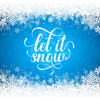 Christmas and new year holiday blue winter background with snowflakes and text. Let it snow lettering. Vector illustration.