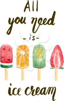 All you need is ice cream. Lettering design for posters, t-shirts, cards, invitations, stickers, banners, advertisement. Modern brush style. Vector