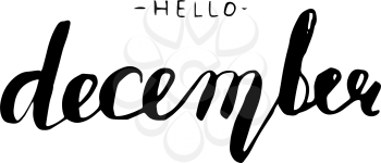 Hello December. Ink hand lettering. Modern brush calligraphy. Inspiration graphic design typography element.