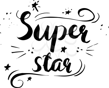 Super star phrase calligraphy. Vector lettering motivational poster or card design. Hand drawn quote. Vector illustration.