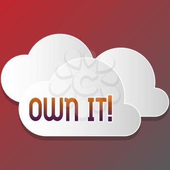 Text sign showing Own It. Business photo text one belonging to oneself Be accountable for your actions activities Blank White Fluffy Clouds Cut Out of Board Floating on Top of Each Other
