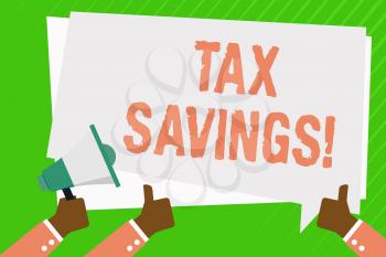 Conceptual hand writing showing Tax Savings. Concept meaning means that you pay reduced amount of taxes than normal Hand Holding Megaphone and Gesturing Thumbs Up Text Balloon