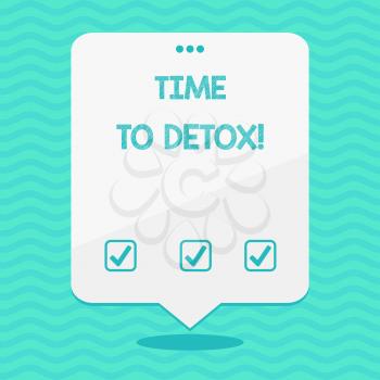 Text sign showing Time To Detox. Business photo showcasing when you purify your body of toxins or stop consuming drug Blank Space White Speech Balloon Floating with Three Punched Holes on Top
