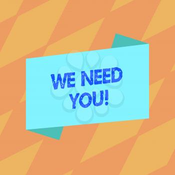 Text sign showing We Need You. Business photo showcasing asking someone to work together for certain job or target Blank Color Folded Banner Strip Flat Style photo for Announcement Poster