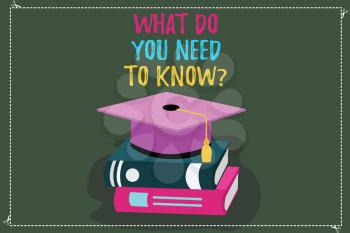 Conceptual hand writing showing What Do You Need To Knowquestion. Business photo text Tell us things for learning Knowledge Color Graduation Hat with Tassel 3D Academic cap on Books