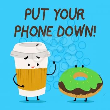 Handwriting text Put Your Phone Down. Conceptual photo end telephone connection saying goodbye caller Carry Out Paper Cup with Lid and Sleeve Beside Doughnut with Frosting on Top