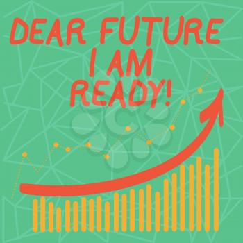 Writing note showing Dear Future I Am Ready. Business concept for state action situation being fully prepared Colorful Column and Line Graphic Chart with Arrow Going Up