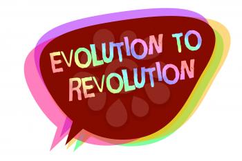 Text sign showing Evolution To Revolution. Conceptual photo adapting to way of living for creatures and humans Speech bubble idea message reminder shadows important intention saying